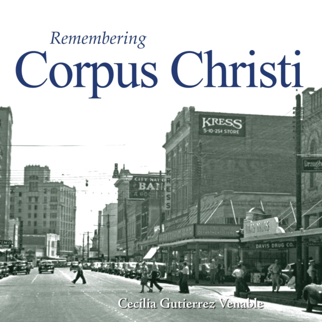 Book cover of: Remembering Corpus Christi. By: Cecilia Gutierrez Venable