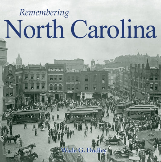 Book cover of: Remembering North Carolina. By: Wade G. Dudley