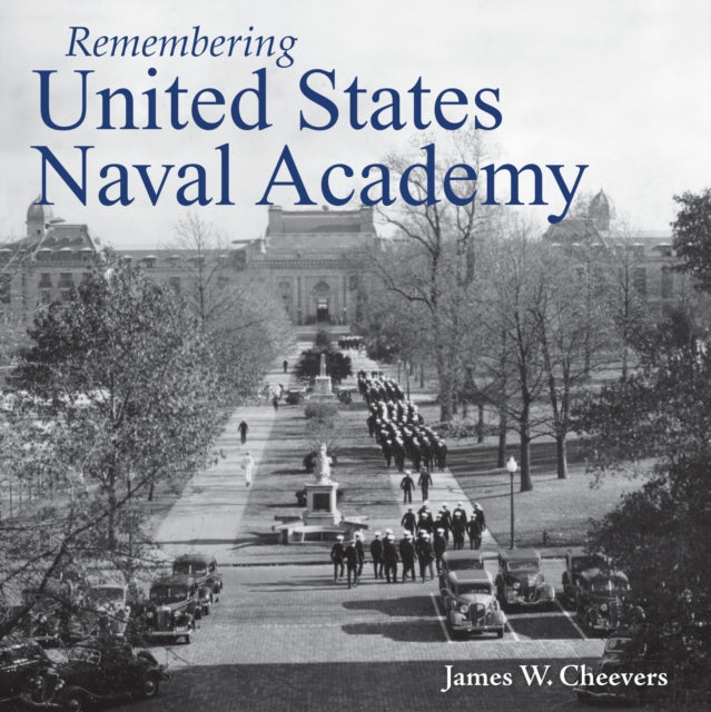 Book cover of: Remembering United States Naval Academy. By: James W. Cheevers