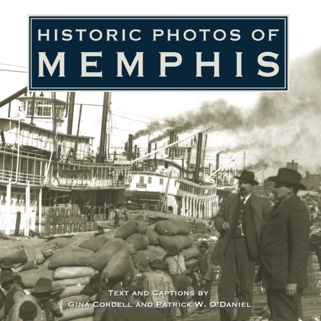 Book cover of: Historic Photos of Memphis. By: Gina Cordell