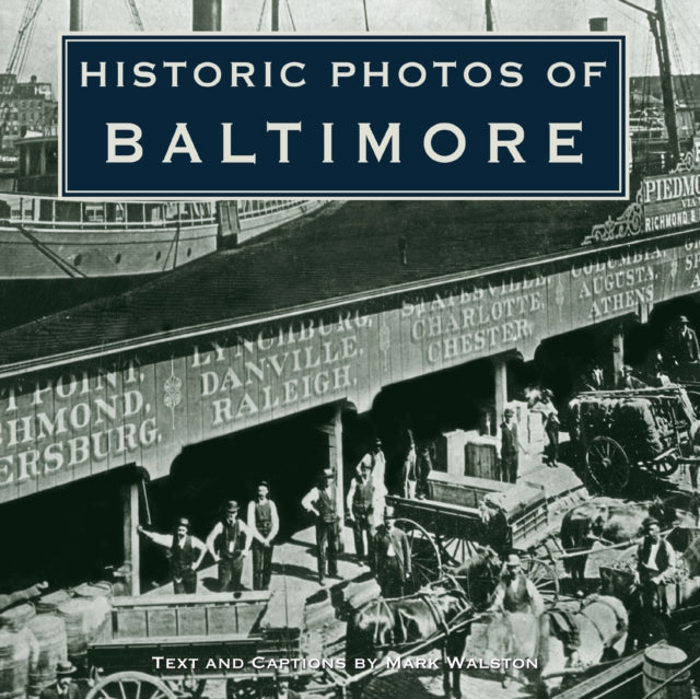 Book cover of: Historic Photos of Baltimore. By: Mark Walston