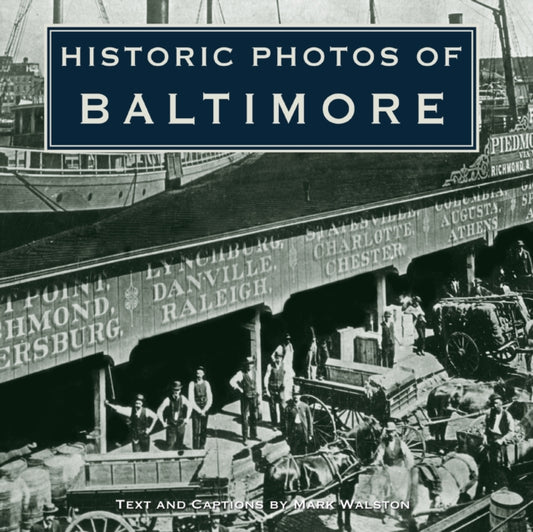 Book cover of: Historic Photos of Baltimore. By: Mark Walston