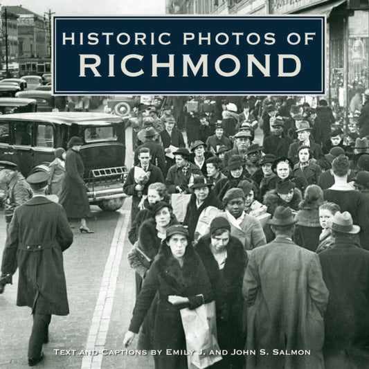 Book cover of: Historic Photos of Richmond. By: Emily J. Salmon