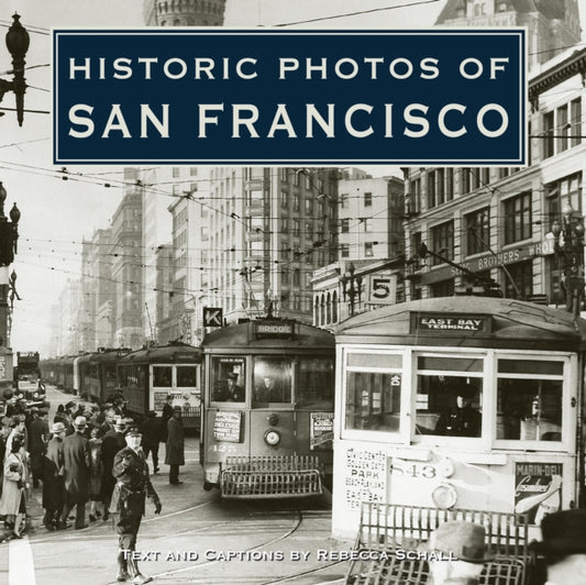 Book cover of: Historic Photos of San Francisco. By: Rebecca Schall