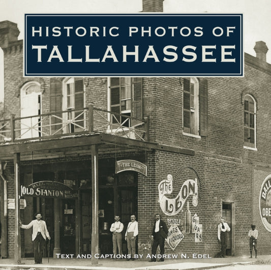 Book cover of: Historic Photos of Tallahassee. By: Andrew N. Edel