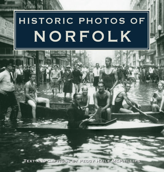Book cover of: Historic Photos of Norfolk. By: Peggy Haile McPhillips
