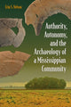 Book cover of: Authority, Autonomy, and the Archaeology of a Mississippian Community. By: Erin S. Nelson