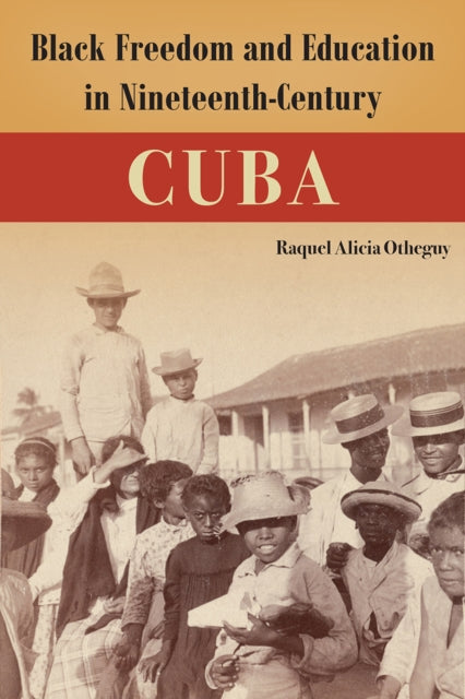 Book cover of: Black Freedom and Education in Nineteenth-Century Cuba