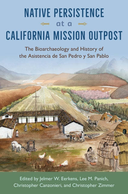 Book cover of: Native Persistence at a California Mission Outpost. By: Jelmer W. Eerkens