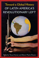 Book cover of: Toward a Global History of Latin America's Revolutionary Left. By: Tanya Harmer