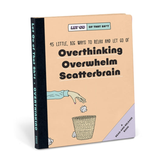 Book cover of: Knock Knock Let Go of That Sh*t: 45 Little, Big Ways to Relax and Let Go Of Overthinking, Overwhelm, Scatterbrain. By: Knock Knock Knock