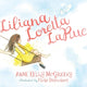 Book cover of: Liliana Loretta LaRue. By: Anne Kelly McGreevy