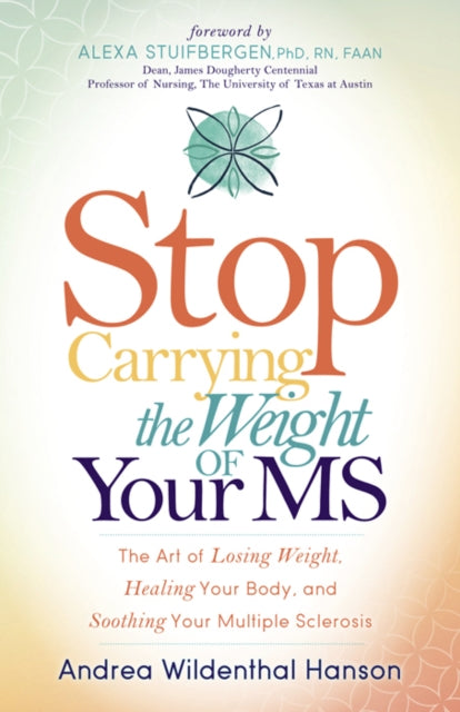 Book cover of: Stop Carrying the Weight of Your MS. By: Andrea Wildenthal Hanson