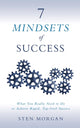 Book cover of: 7 Mindsets of Success. By: Sten Morgan