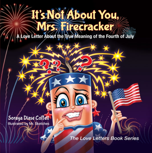 Book cover of: It's Not About You, Mrs. Firecracker. By: Soraya Diase Coffelt