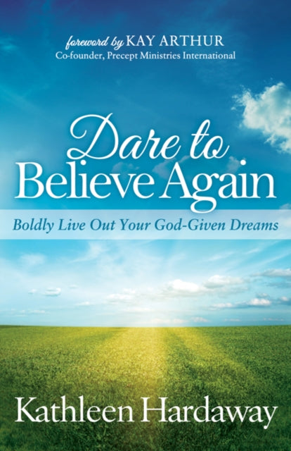 Book cover of: Dare to Believe Again. By: Kathleen Hardaway