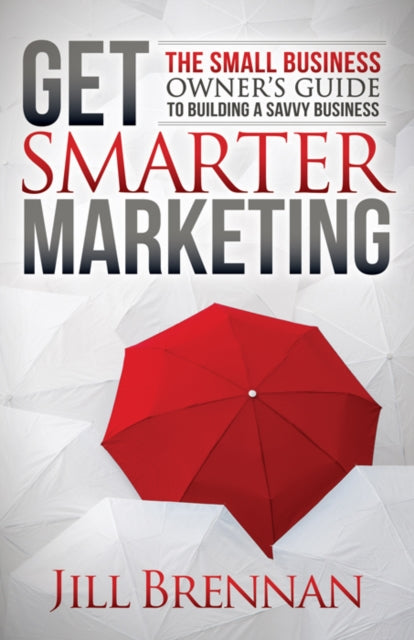 Book cover of: Get Smarter Marketing. By: Jill Brennan
