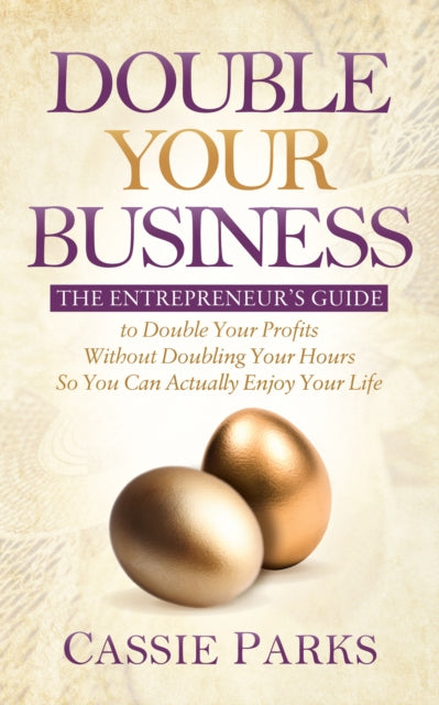 Book cover of: Double Your Business. By: Cassie Parks