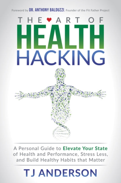 Book cover of: Art of Health Hacking. By: TJ Anderson