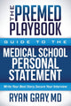 Book cover of: Premed Playbook: Guide to the Medical School Personal Statement. By: Gray, Ryan M.D.