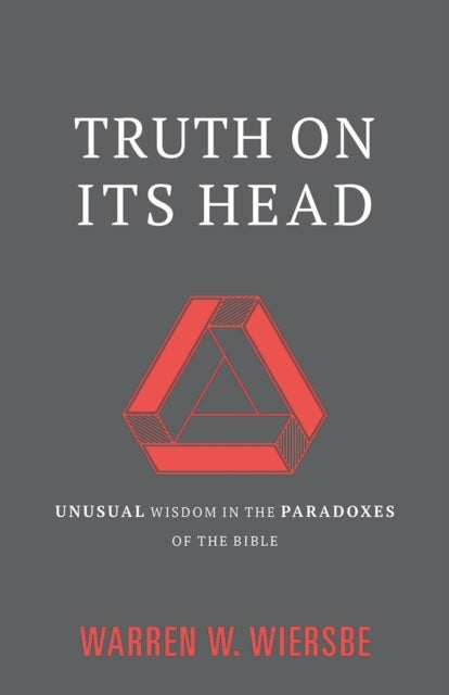 Book cover of: Unusual Wisdom in the Paradoxes of the Bible. By: Warren W. Wiersbe