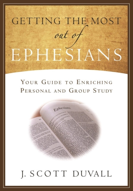 Book cover of: Getting the Most Out of Ephesians. By: J. Scott Duvall