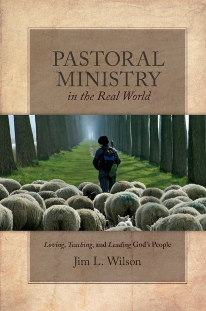 Book cover of: Loving, Teaching, and Leading God's People. By: Jim L. Wilson