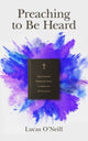Book cover of: Preaching to Be Heard. By: Lucas O'Neill