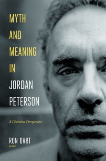 Book cover of: Myth and Meaning in Jordan Peterson. By: Ron Dart