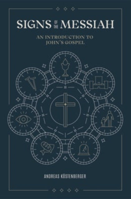 Book cover of: Signs of the Messiah. By: Andreas J. Köstenberger