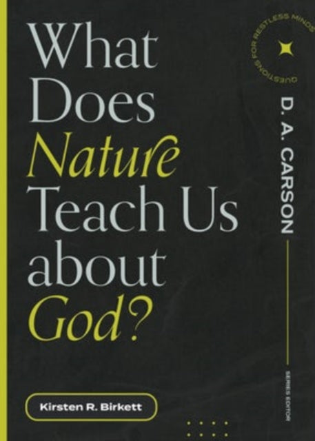 Book cover of: What Does Nature Teach Us about God?. By: Kirsten R. Birkett