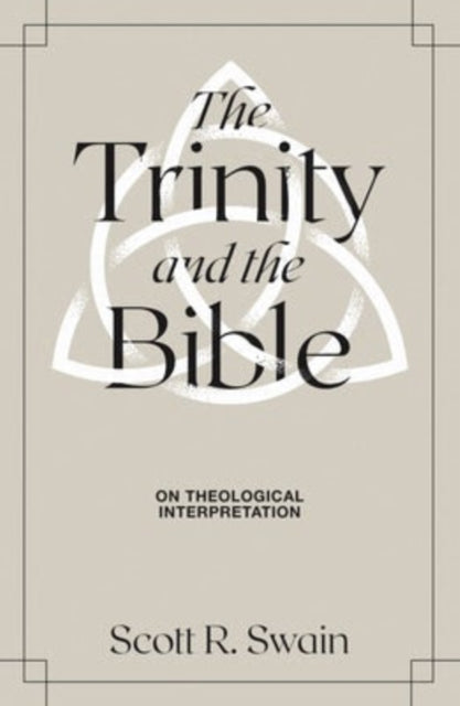 Book cover of: Trinity & the Bible. By: Scott R. Swain