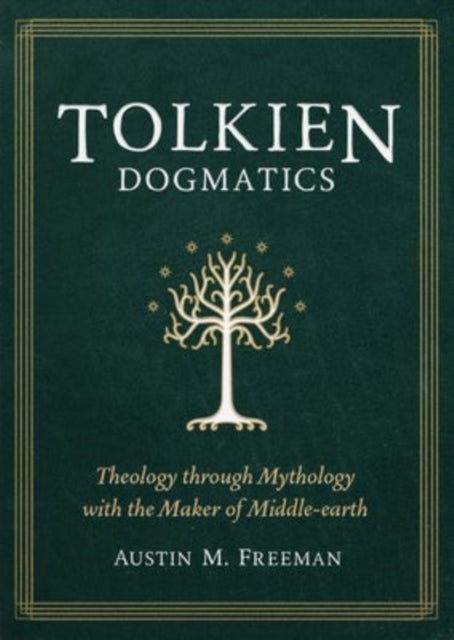 Book cover of: Tolkien Dogmatics. By: Austin M. Freeman