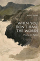 Book cover of: When You Don't Have the Words