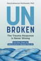 Book cover of: Unbroken: The Trauma Response Is Never Wrong. By: MaryCatherine McDonald