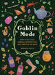 Goblin Mode, How to Get Cozy, Embrace Imperfection, and Thrive in the Muck 9781683693536 McKayla Coyle