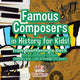Book cover of: Famous Composers in History for Kids! From Beethoven to Bach