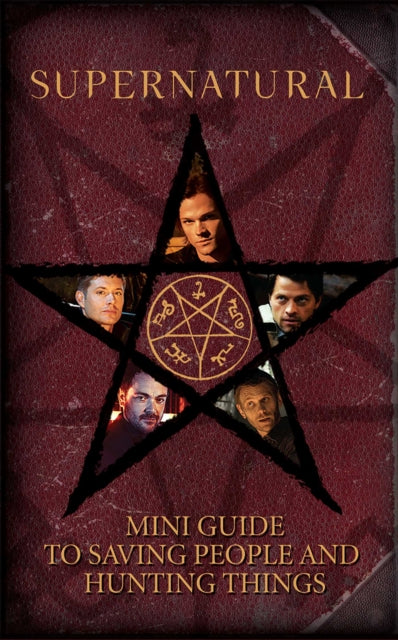 Book cover of: Supernatural: Mini Guide To Saving People and Hunting Things (Mini Book)