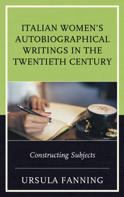 Book cover of: Italian Women's Autobiographical Writings in the Twentieth Century. By: Ursula Fanning