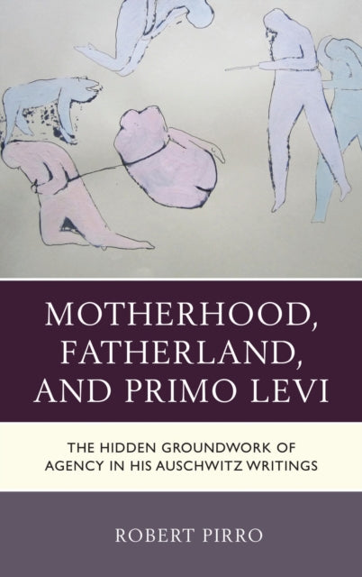 Book cover of: Motherhood, Fatherland, and Primo Levi. By: Robert Pirro