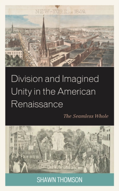 Book cover of: Division and Imagined Unity in the American Renaissance. By: Shawn Thomson