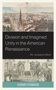 Book cover of: Division and Imagined Unity in the American Renaissance. By: Shawn Thomson