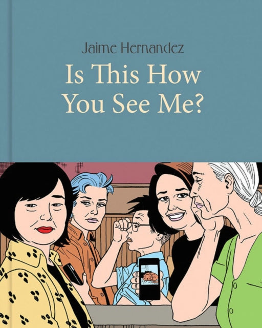 Book cover of: Is This How You See Me?. By: Jaime Hernandez
