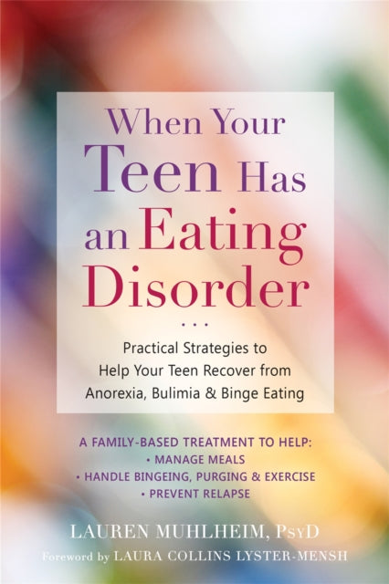 Book cover of: When Your Teen Has an Eating Disorder. By: Lauren Muhlheim