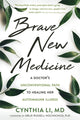 Book cover of: Brave New Medicine. By: Cynthia Li