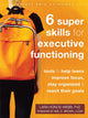 Book cover of: Six Super Skills for Executive Functioning. By: Lara Honos-Webb