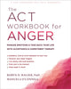 Book cover of: The ACT Workbook for Anger. By: Robyn D. Walser