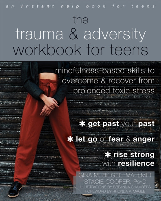 Book cover of: The Trauma and Adversity Workbook for Teens. By: Gina M. Biegel