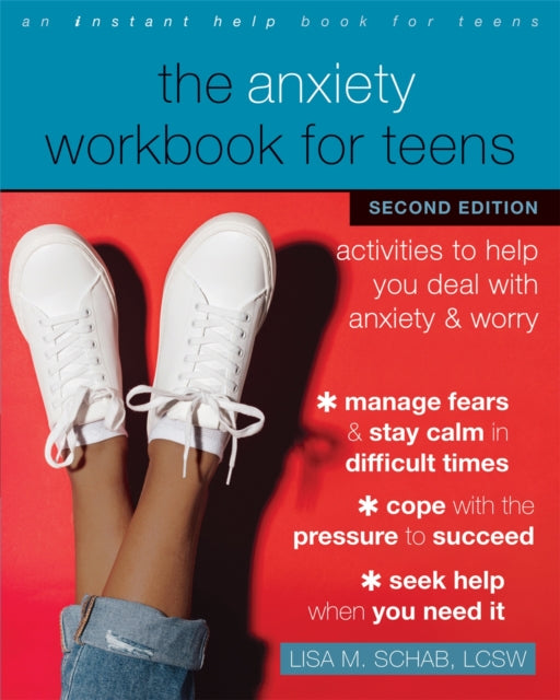 Book cover of: The Anxiety Workbook for Teens. By: Lisa M. Schab