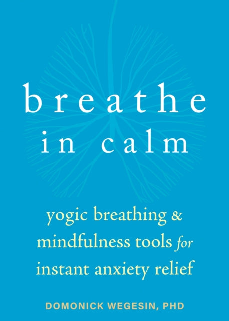 Book cover of: Breathe In Calm. By: Domonick Wegesin